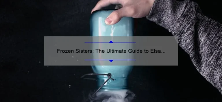 Frozen Sisters: The Ultimate Guide to Elsa and Anna's Magical World