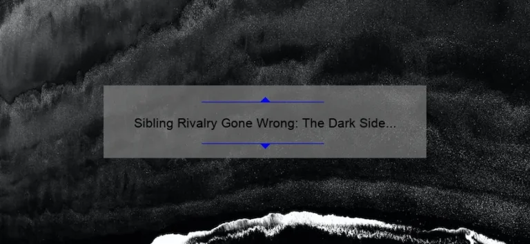 Sibling Rivalry Gone Wrong: The Dark Side of Bad Sisters
