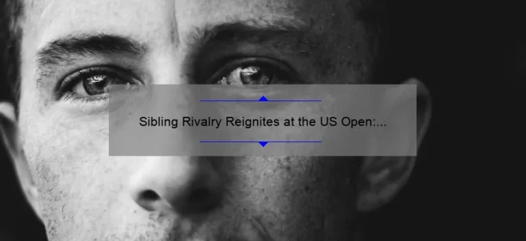 Sibling Rivalry Reignites at the US Open: The Williams Sisters Face Off