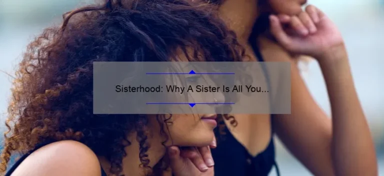 Sisterhood: Why A Sister Is All You Need