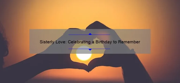 Sisterly Love: Celebrating a Birthday to Remember
