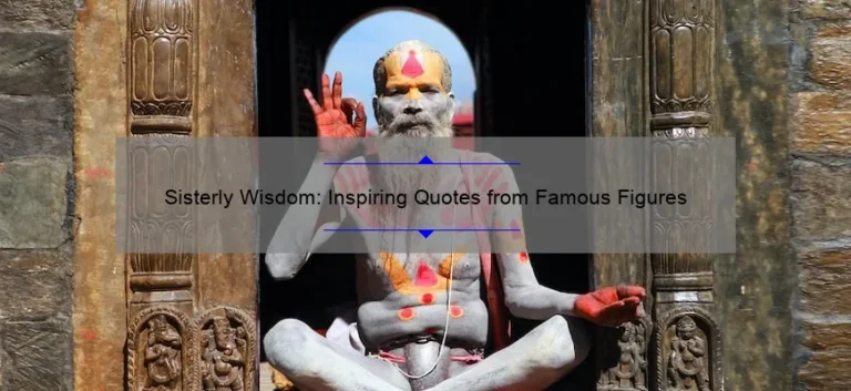 Sisterly Wisdom: Inspiring Quotes from Famous Figures