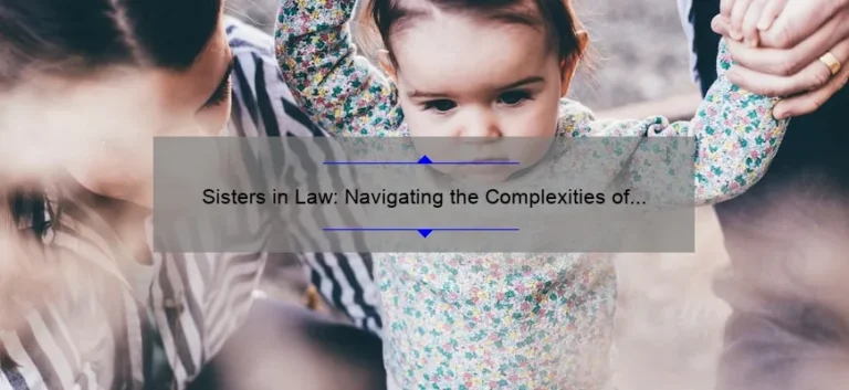 Sisters in Law: Navigating the Complexities of Family Dynamics