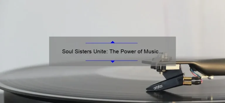 Soul Sisters Unite: The Power of Music in Female Friendships