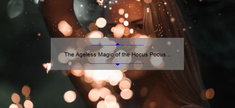 The Ageless Magic of the Hocus Pocus Sisters: Unveiling Their Real-Life Ages