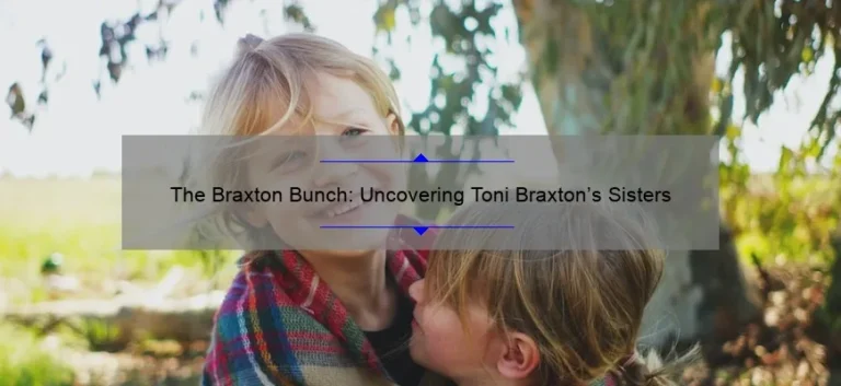 The Braxton Bunch: Uncovering Toni Braxton’s Sisters