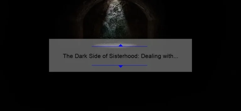 The Dark Side of Sisterhood: Dealing with a Bad Sister