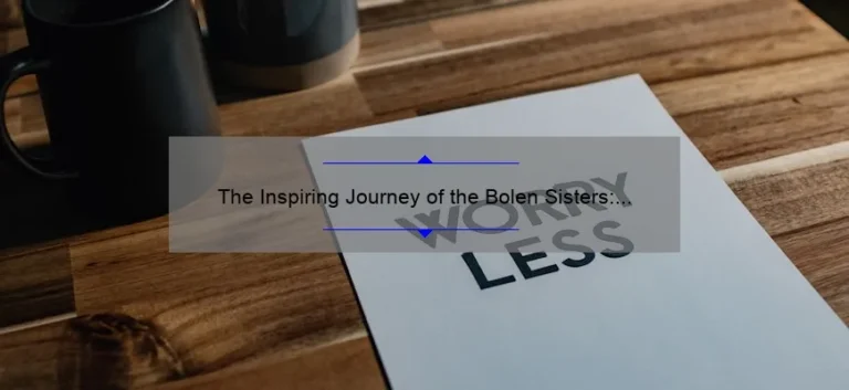 The Inspiring Journey of the Bolen Sisters