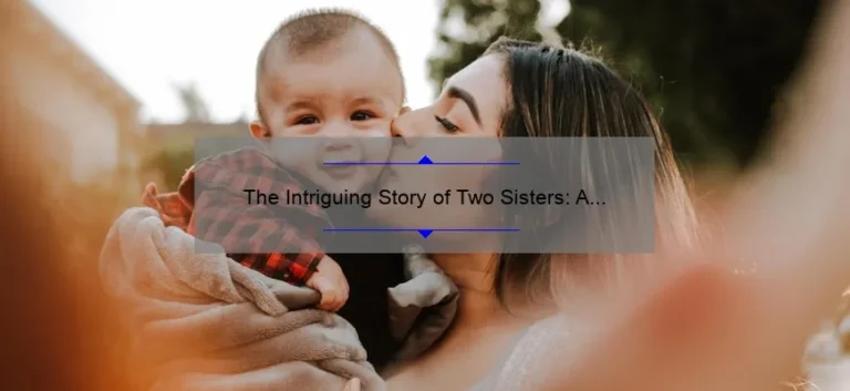 The Intriguing Story of Two Sisters: A Journey of Love, Rivalry, and Redemption