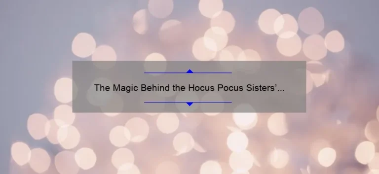 The Magic Behind the Hocus Pocus Sisters’ Names: Unveiling the Mysteries
