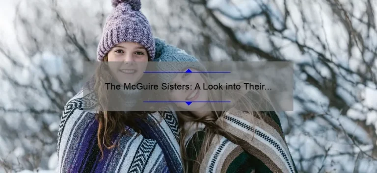 The McGuire Sisters: A Look into Their Lives and Legacy Today