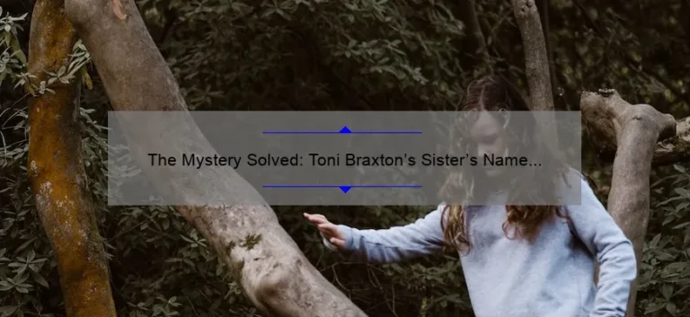 The Mystery Solved: Toni Braxton's Sister's Name Revealed!