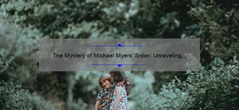 The Mystery of Michael Myers' Sister: Unraveling the Identity of His Elusive Sibling