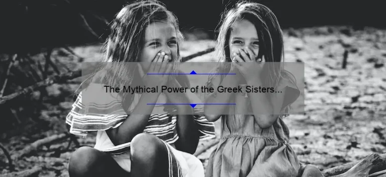 The Mythical Power of the Greek Sisters of Fate: Unraveling Their Mysterious Influence
