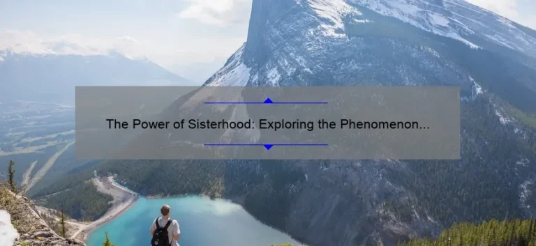 The Power of Sisterhood: Exploring the Phenomenon of Hashtag Sisters
