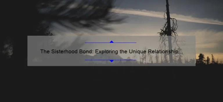 The Sisterhood Bond: Exploring the Unique Relationship Between Your Sisters' Sisters