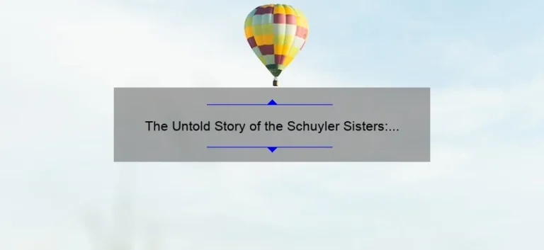 The Untold Story of the Schuyler Sisters: Exploring Their Real Lives Beyond Hamilton