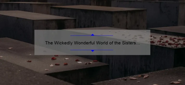 The Wickedly Wonderful World of the Sisters Sanderson: A Deep Dive into Hocus Pocus