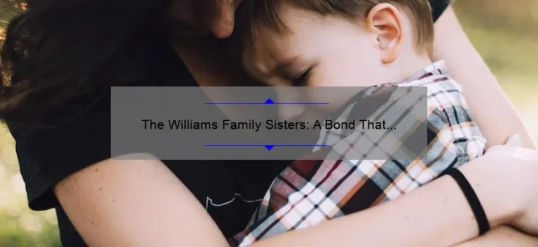 The Williams Family Sisters: A Bond That Can't Be Broken