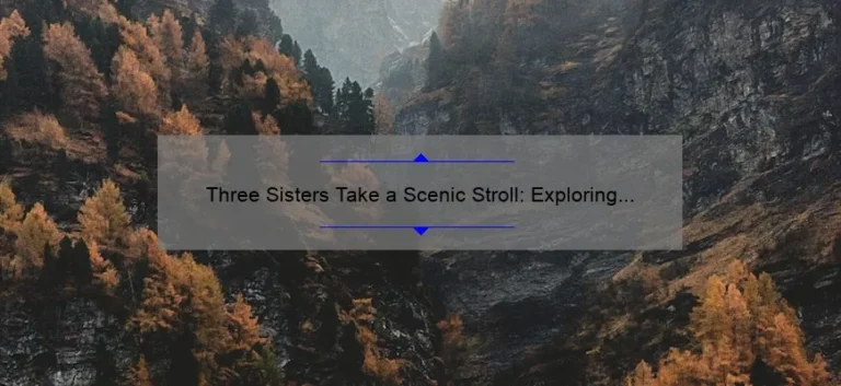 Three Sisters Take a Scenic Stroll: Exploring the Beauty of Nature on Foot