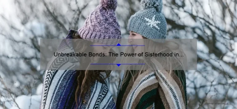 Unbreakable Bonds: The Power of Sisterhood in Blood Sisters