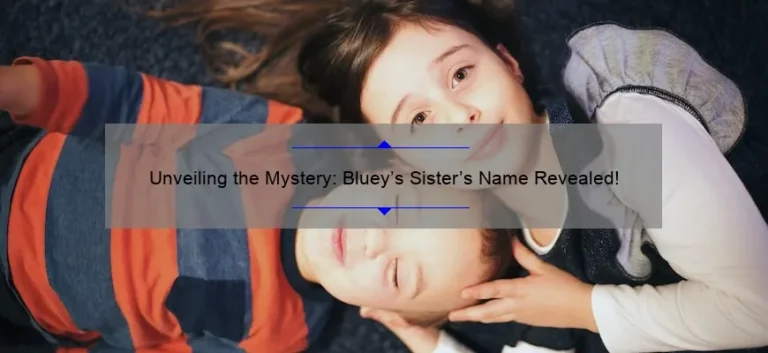 Unveiling the Mystery: Bluey's Sister's Name Revealed!