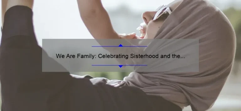 Celebrating Sisterhood and the Bonds That Bind Us
