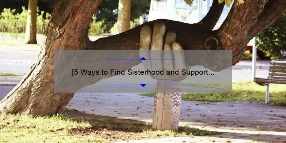 [5 Ways to Find Sisterhood and Support for Free] – A Personal Story and Practical Tips