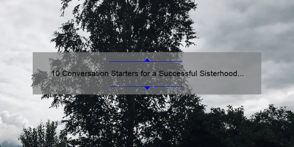 10 Conversation Starters for a Successful Sisterhood Round