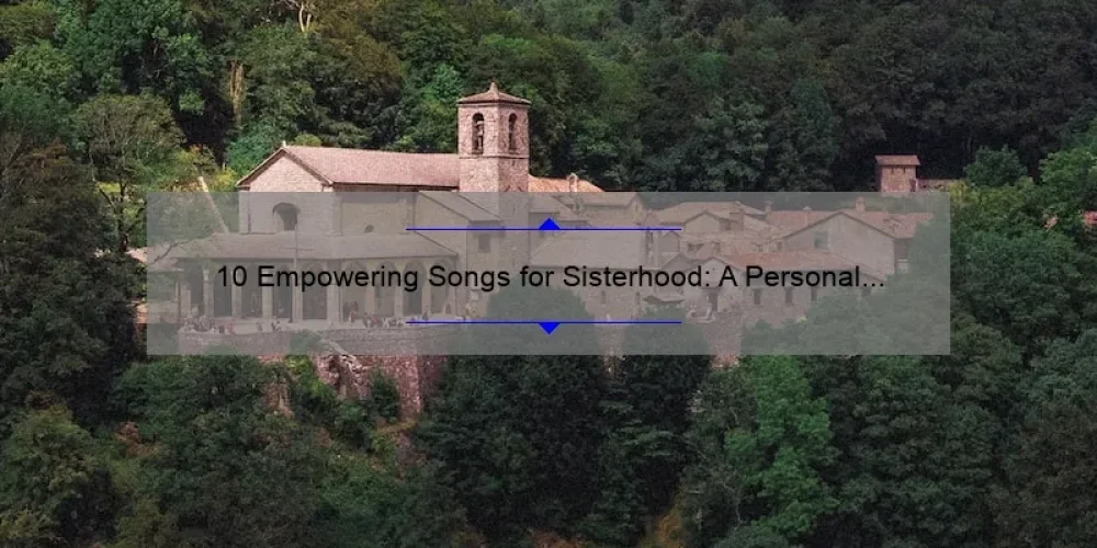 10 Empowering Songs for Sisterhood: A Personal Story and Practical Guide [Keyword]