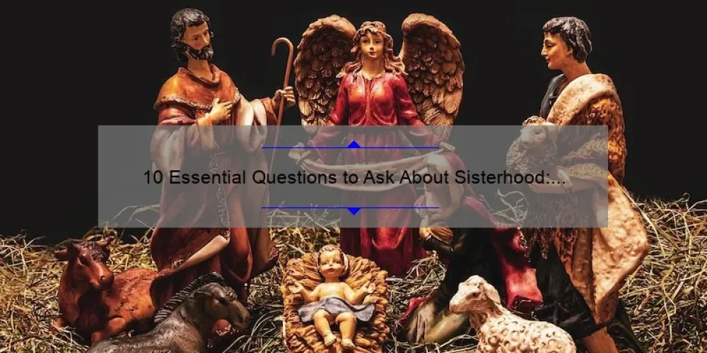 10 Essential Questions to Ask About Sisterhood: A Personal Story and Practical Guide [For Women Seeking Meaningful Connections]
