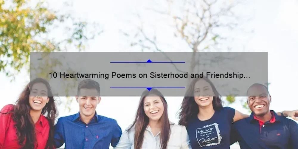 10 Heartwarming Poems on Sisterhood and Friendship [Plus Tips for Strengthening Bonds]