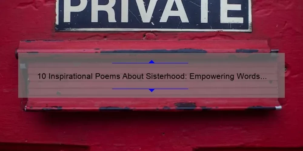 10 Inspirational Poems About Sisterhood: Empowering Words to Strengthen Your Bond [For Women of All Ages]