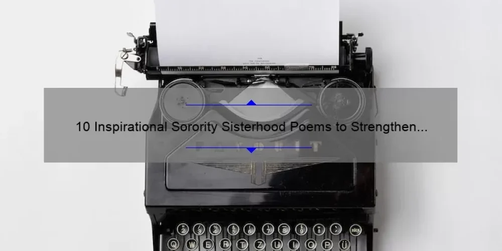 10 Inspirational Sorority Sisterhood Poems to Strengthen Your Bond [Plus Tips for Writing Your Own]