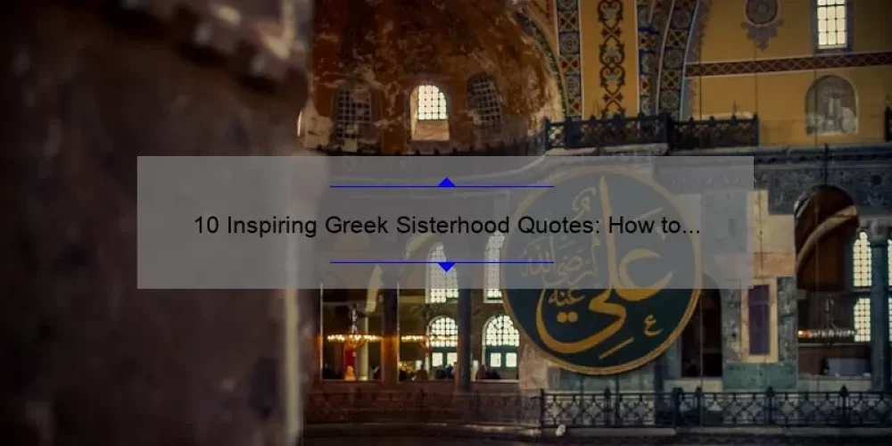 10 Inspiring Greek Sisterhood Quotes: How to Strengthen Your Bond [With Useful Tips]