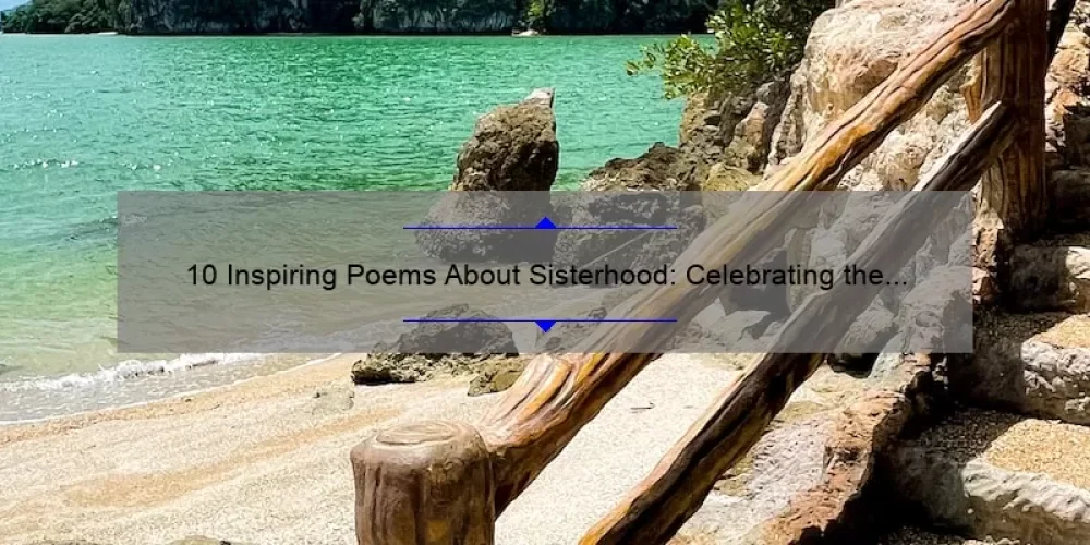 10 Inspiring Poems About Sisterhood: Celebrating the Bond [Solve Your Search for Sisterhood Poetry]