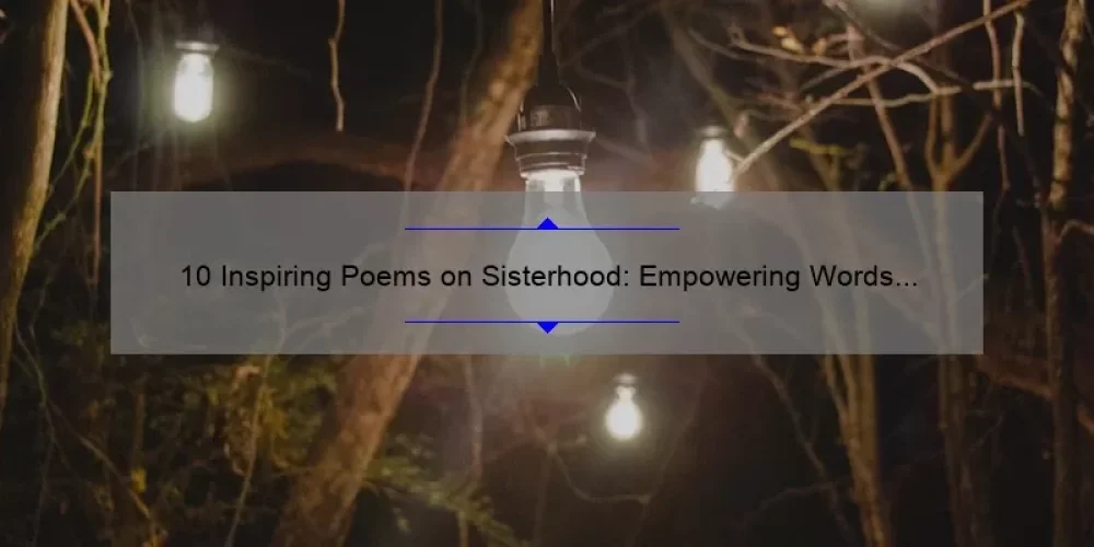 10 Inspiring Poems on Sisterhood: Empowering Words for Women [Keyword]