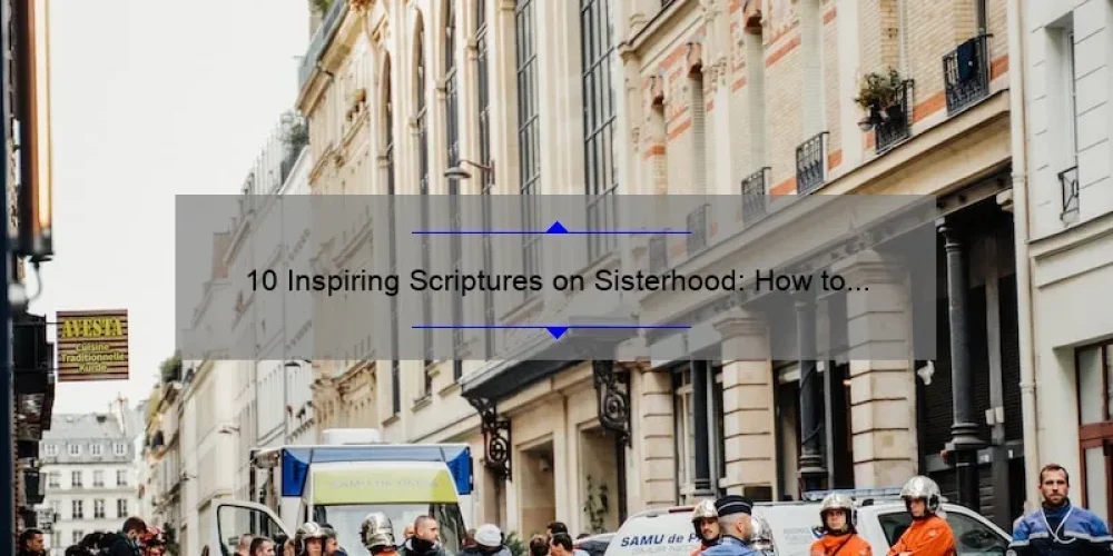 10 Inspiring Scriptures on Sisterhood: How to Build Strong Bonds with Your Sisters [A Guide for Women]