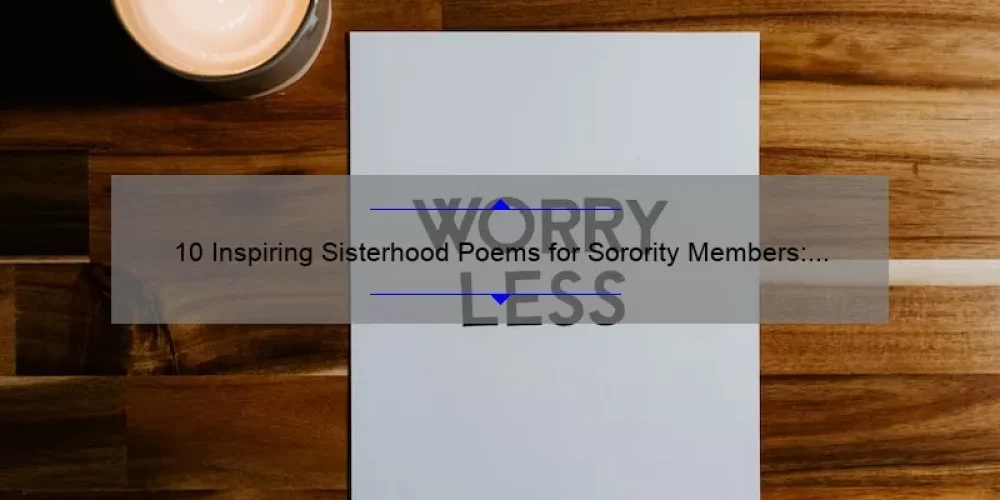 10 Inspiring Sisterhood Poems for Sorority Members: How to Strengthen Your Bond [with Useful Tips and Statistics]