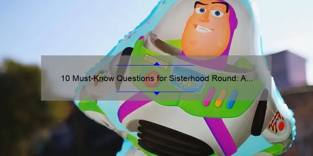 10 Must-Know Questions for Sisterhood Round: A Personal Story and Practical Tips [Keyword]