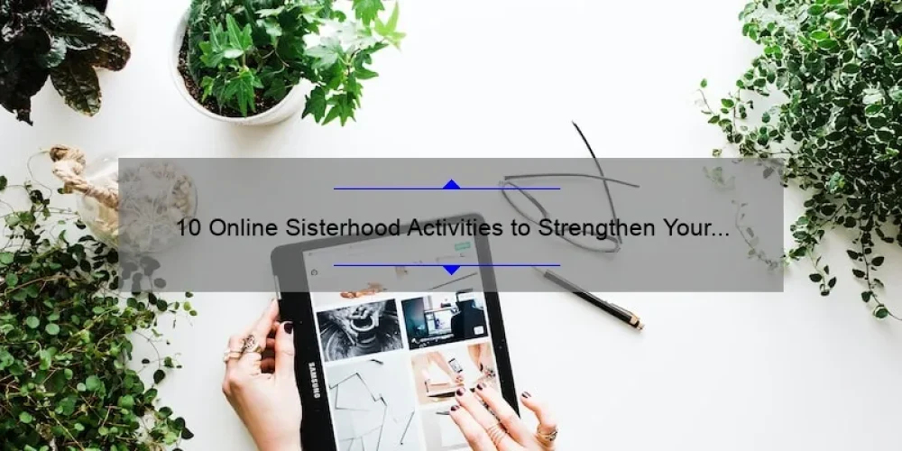 10 Online Sisterhood Activities to Strengthen Your Bond [Plus Tips and Tricks]