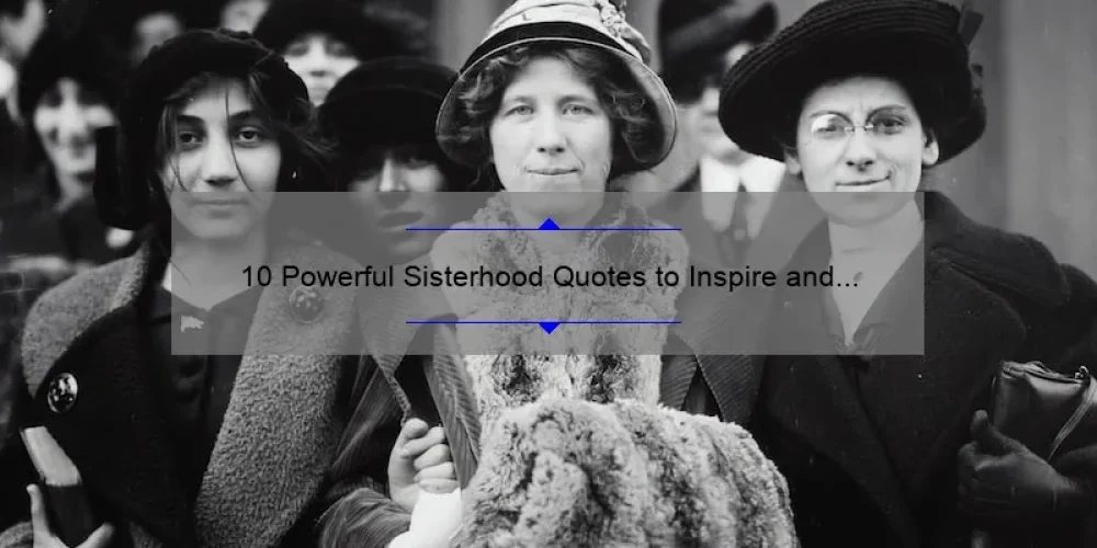 10 Powerful Sisterhood Quotes to Inspire and Empower Women [With Practical Tips]