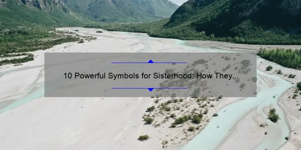 10 Powerful Symbols for Sisterhood: How They Can Strengthen Your Bonds [Ultimate Guide]
