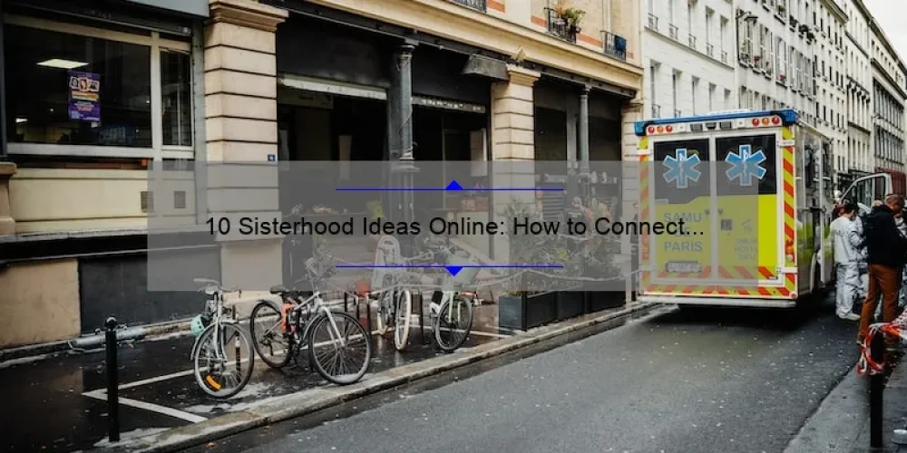 10 Sisterhood Ideas Online: How to Connect and Support Each Other [For Women of All Ages]