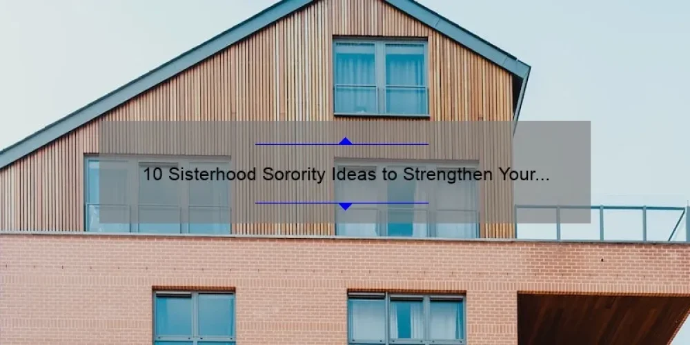 10 Sisterhood Sorority Ideas to Strengthen Your Bond [With Real-Life Examples and Tips]