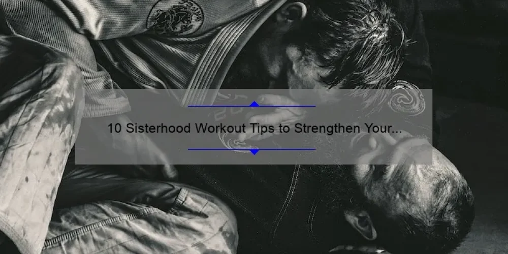 10 Sisterhood Workout Tips to Strengthen Your Bond [Plus a Heartwarming Story]