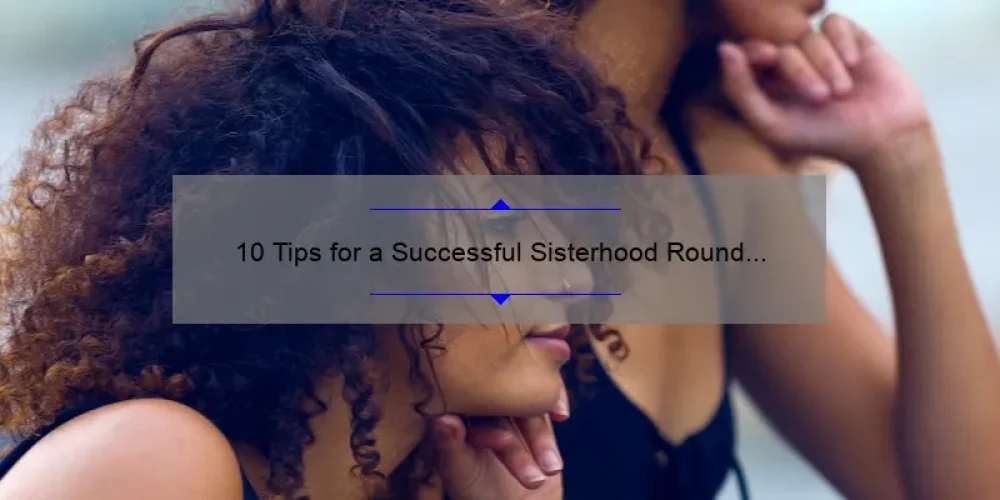 10 Tips for a Successful Sisterhood Round in Sorority Recruitment [A Personal Story and Helpful Statistics]