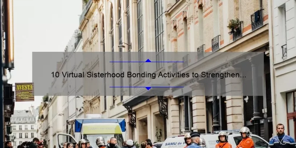 10 Virtual Sisterhood Bonding Activities to Strengthen Your Connection [Plus Tips and Stats]