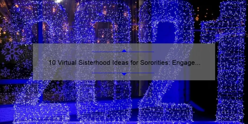 10 Virtual Sisterhood Ideas for Sororities: Engage and Connect with Your Sisters [2021 Guide]