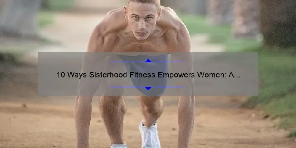10 Ways Sisterhood Fitness Empowers Women: A Personal Story and Practical Guide [Keyword]